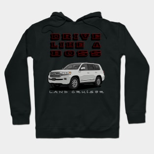 Land Cruiser Drive Like A Boss Hoodie